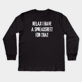 Relax, I Have A Spreadsheet For That Data Analysts Kids Long Sleeve T-Shirt